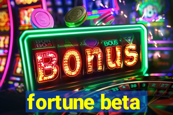 fortune beta